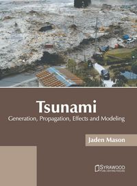 Produktbild: Tsunami: Generation, Propagation, Effects and Modeling