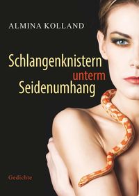 Bild vom Artikel Schlangenknistern unterm Seidenumhang vom Autor Almina Kolland