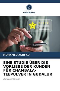 Produktbild: Eine Studie &uuml;ber die Vorliebe der Kunden f&uuml;r Chambala-Teepulver in Gudalur
