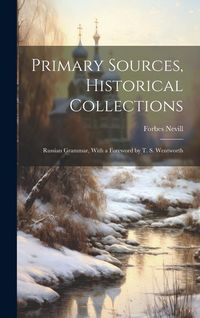 Produktbild: Primary Sources, Historical Collections: Russian Grammar, With a Foreword by T. S. Wentworth