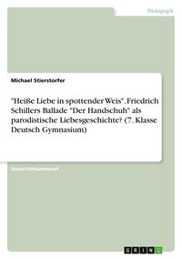 Produktbild: Stierstorfer, M: "Hei&szlig;e Liebe in spottender Weis". Friedrich