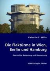 Produktbild: Die Flakt&uuml;rme in Wien, Berlin und Hamburg