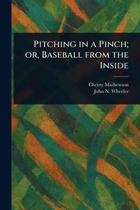 Produktbild: Pitching in a Pinch; or, Baseball From the Inside