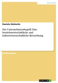 Produktbild: Der Unternehmensbegriff. Eine betriebswirtschaftliche und kulturwissenschaftliche Betrachtung