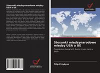 Produktbild: Stosunki mi&iquest;dzynarodowe mi&iquest;dzy USA a UE
