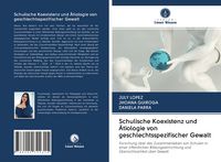 Produktbild: Schulische Koexistenz und &Auml;tiologie von geschlechtsspezifischer Gewalt