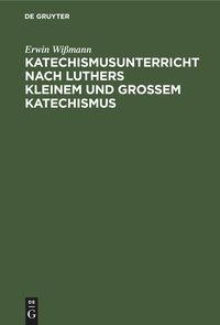 Produktbild: Katechismusunterricht nach Luthers Kleinem und Gro&szlig;em Katechismus