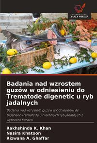 Produktbild: Badania nad wzrostem guz&oacute;w w odniesieniu do Trematode digenetic u ryb jadalnych
