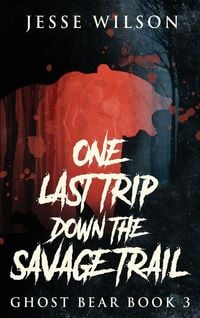 Produktbild: One Last Trip Down The Savage Trail