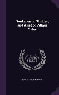 Produktbild: Sentimental Studies, and A set of Village Tales