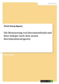 Produktbild: Die Besteuerung von Investmentfonds und ihrer Anleger nach dem neuen Investmentsteuergesetz