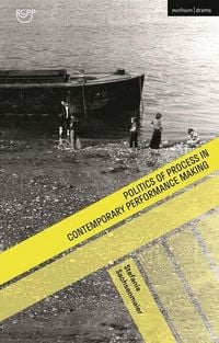 Produktbild: Politics of Process in Contemporary Performance Making