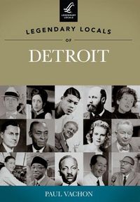 Produktbild: Legendary Locals of Detroit, Michigan