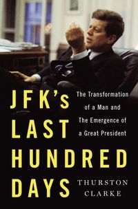 Produktbild: Clarke, T: JFK's Last Hundred Days