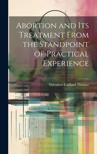 Produktbild: Abortion and Its Treatment From the Standpoint of Practical Experience