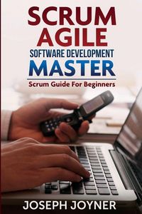 Produktbild: Scrum Agile Software Development Master (Scrum Guide for Beginners)