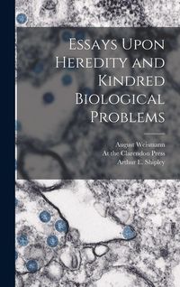 Produktbild: Essays Upon Heredity and Kindred Biological Problems