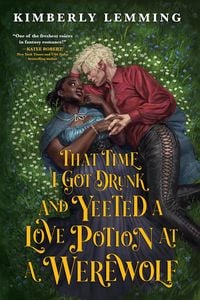 Produktbild: That Time I Got Drunk and Yeeted a Love Potion at a Werewolf