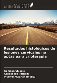 Produktbild: Resultados histol&oacute;gicos de lesiones cervicales no aptas para crioterapia