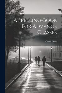 Produktbild: A Spelling-book For Advance Classes