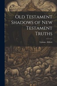 Produktbild: Old Testament Shadows of New Testament Truths