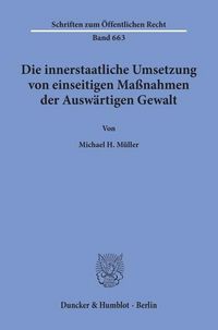 Produktbild: Die innerstaatliche Umsetzung von einseitigen Ma&szlig;nahmen der Ausw&auml;rtigen Gewalt.