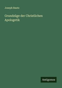 Produktbild: Grundz&uuml;ge der Christlichen Apologetik