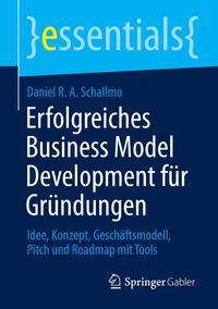 Bild vom Artikel Erfolgreiches Business Model Development für Gründungen vom Autor Daniel R. A. Schallmo