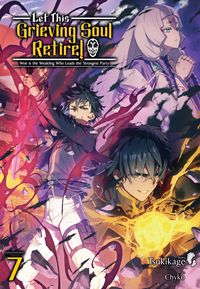 Produktbild: Let This Grieving Soul Retire: Volume 7 (Light Novel)