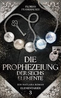 Produktbild: Die Prophezeiung der sechs Elemente
