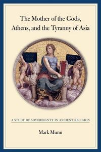 Produktbild: Munn, M: Mother of the Gods, Athens and the Tyranny of Asia