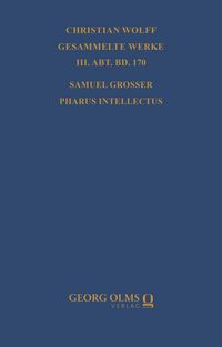 Produktbild: Samuel Grosser: Pharus intellectus sive logica electiva methodo neo-veterum praeceptis