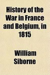 Produktbild: History of the War in France and Belgium, in 1815