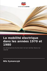 Produktbild: La mobilit&eacute; &eacute;lectrique dans les ann&eacute;es 1970 et 1980