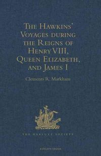 Produktbild: The Hawkins' Voyages during the Reigns of Henry VIII, Queen