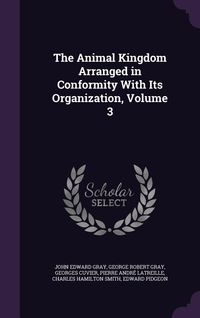Produktbild: The Animal Kingdom Arranged in Conformity with Its Organization, Volume 3