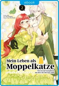 Produktbild: Mein Leben als Moppelkatze - Wie ich auf Samtpfoten das Herz des Herzogs stahl 02