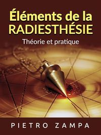Produktbild: &Eacute;l&eacute;ments de la Radiesth&eacute;sie (Traduit)