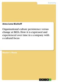 Produktbild: Organizational culture persistence versus change at IKEA. How it is expressed and experienced over time in a company with a cultural focus