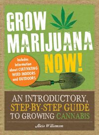 Produktbild: Grow Marijuana Now!: An Introductory, Step-By-Step Guide to Growing Cannabis