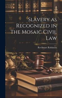 Produktbild: Slavery as Recognized in The Mosaic Civil Law