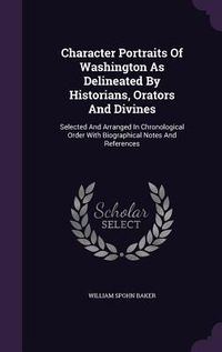 Produktbild: Character Portraits Of Washington As Delineated By Historians, Orators And Divines