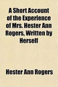 Produktbild: A Short Account of the Experience of Mrs. Hester Ann Rogers, Written by Herself