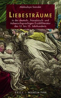 Produktbild: Liebestr&auml;ume in der deutsch-, franz&ouml;sisch- und italienischsprachigen Erz&auml;hlliteratur des 12. bis 15. Jahrhunderts