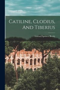 Produktbild: Catiline, Clodius, And Tiberius