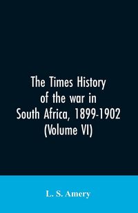 Produktbild: The Times history of the war in South Africa, 1899-1902 (Volume VI)
