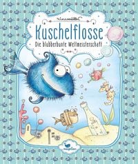 Produktbild: Die blubberbunte Weltmeisterschaft / Kuschelflosse Band 2