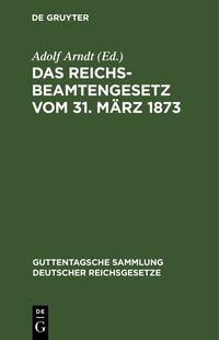 Produktbild: Das Reichsbeamtengesetz vom 31. M&auml;rz 1873