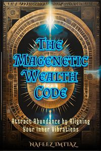 Produktbild: The Magnetic Wealth Code: Attract Abundance by Aligning Your Inner Vibrations