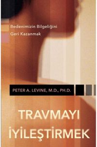 Produktbild: Travmayi Iyilestirmek - Bedenimizin Bilgeligini Geri Kazanmak